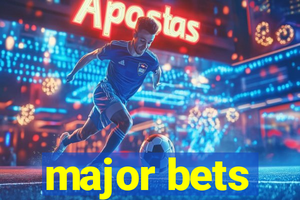 major bets